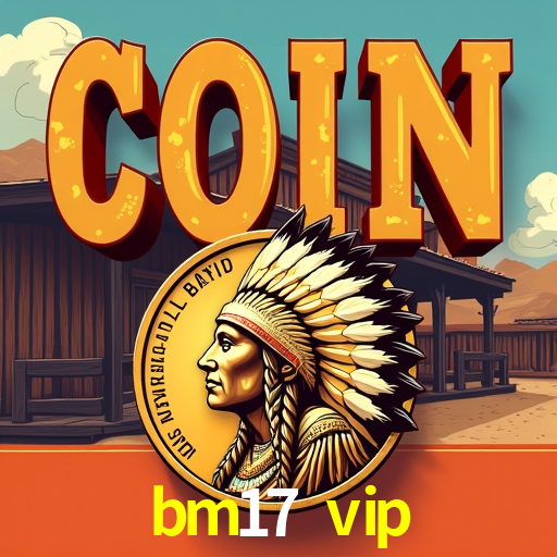 bm17 vip,bm17.vip