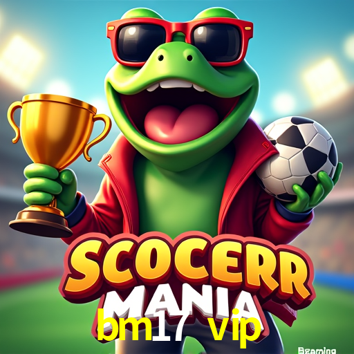 bm17 vip: Seu Especialista em Apostas Esportivas Brasileiras